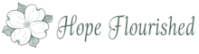 Hope Flourished